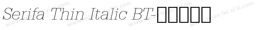 Serifa Thin Italic BT字体转换